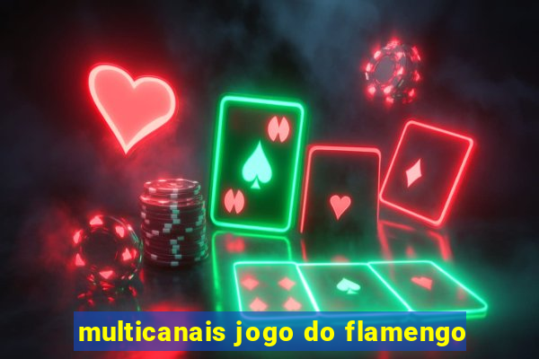 multicanais jogo do flamengo